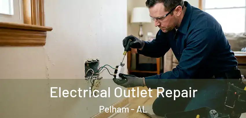 Electrical Outlet Repair Pelham - AL
